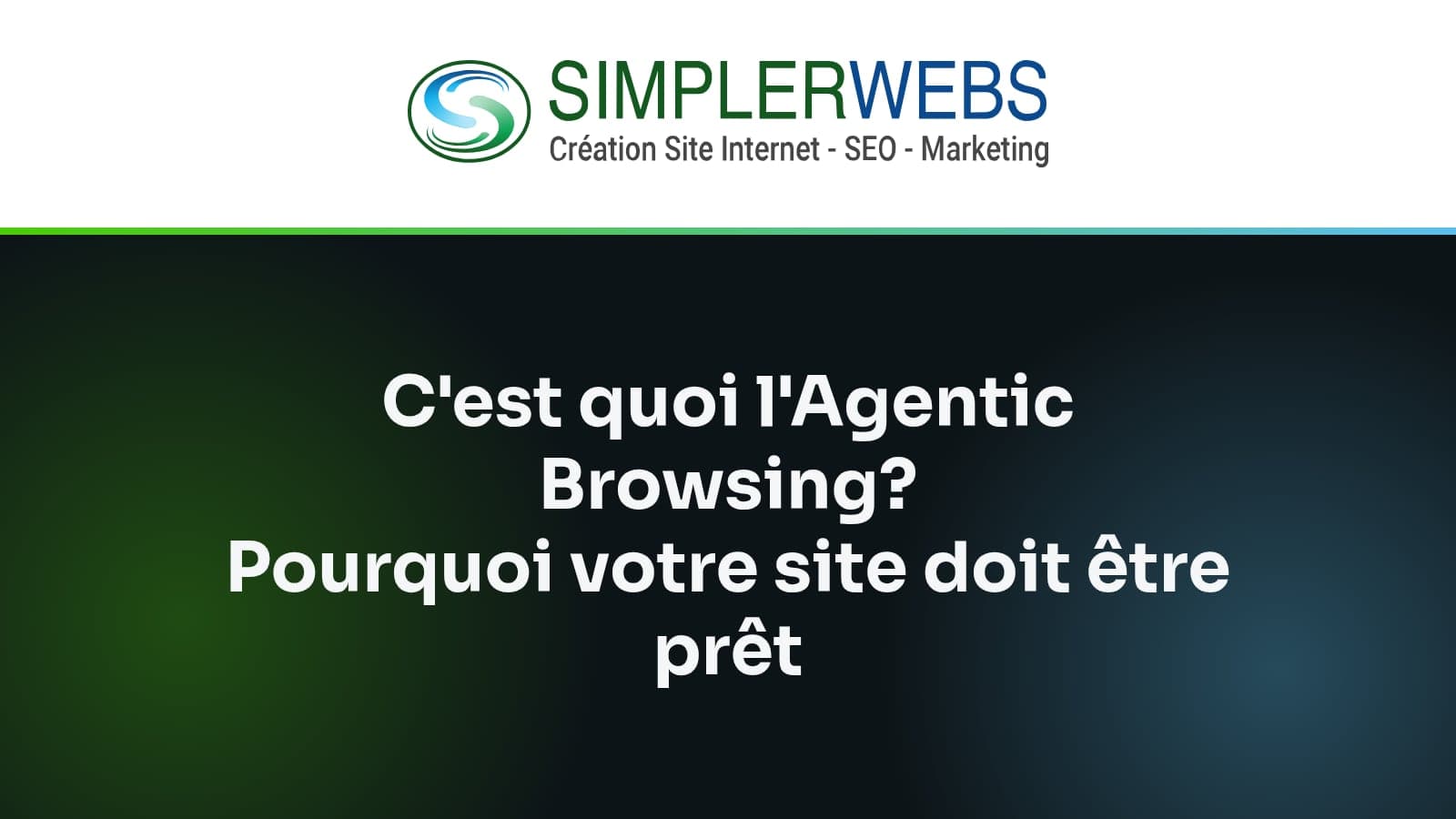 Logo SimplerWebs au-dessus du titre de l'article: C'est quoi l'Agentic Browsing? Pourquoi votre site doit être prêt