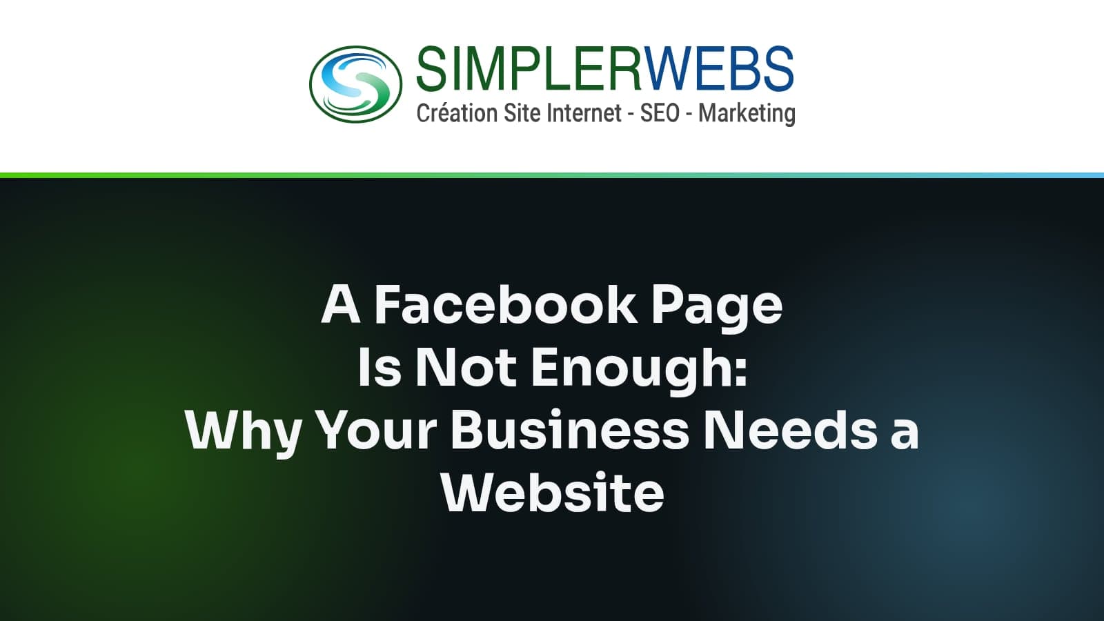 SimplerWebs logo above the article title: A Facebook Page Is Not Enough: Why Your Business Needs a Website