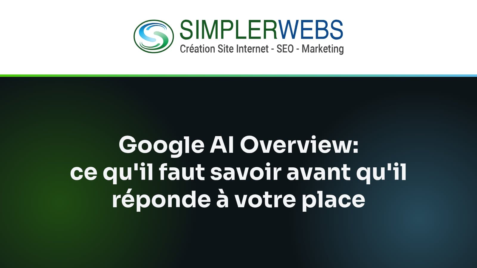 Logo SimplerWebs au-dessus du titre de l'article: Google AI Overview: ce qu'il faut savoir avant qu'il réponde à votre place
