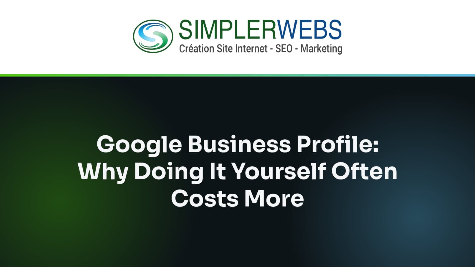 SimplerWebs logo above the article title: Google Business Profile: Why Doing It Yourself Often Costs More