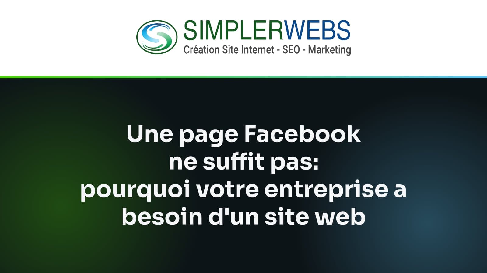 Logo SimplerWebs au-dessus du titre de l'article: Une page Facebook ne suffit pas: pourquoi votre entreprise a besoin d'un site web