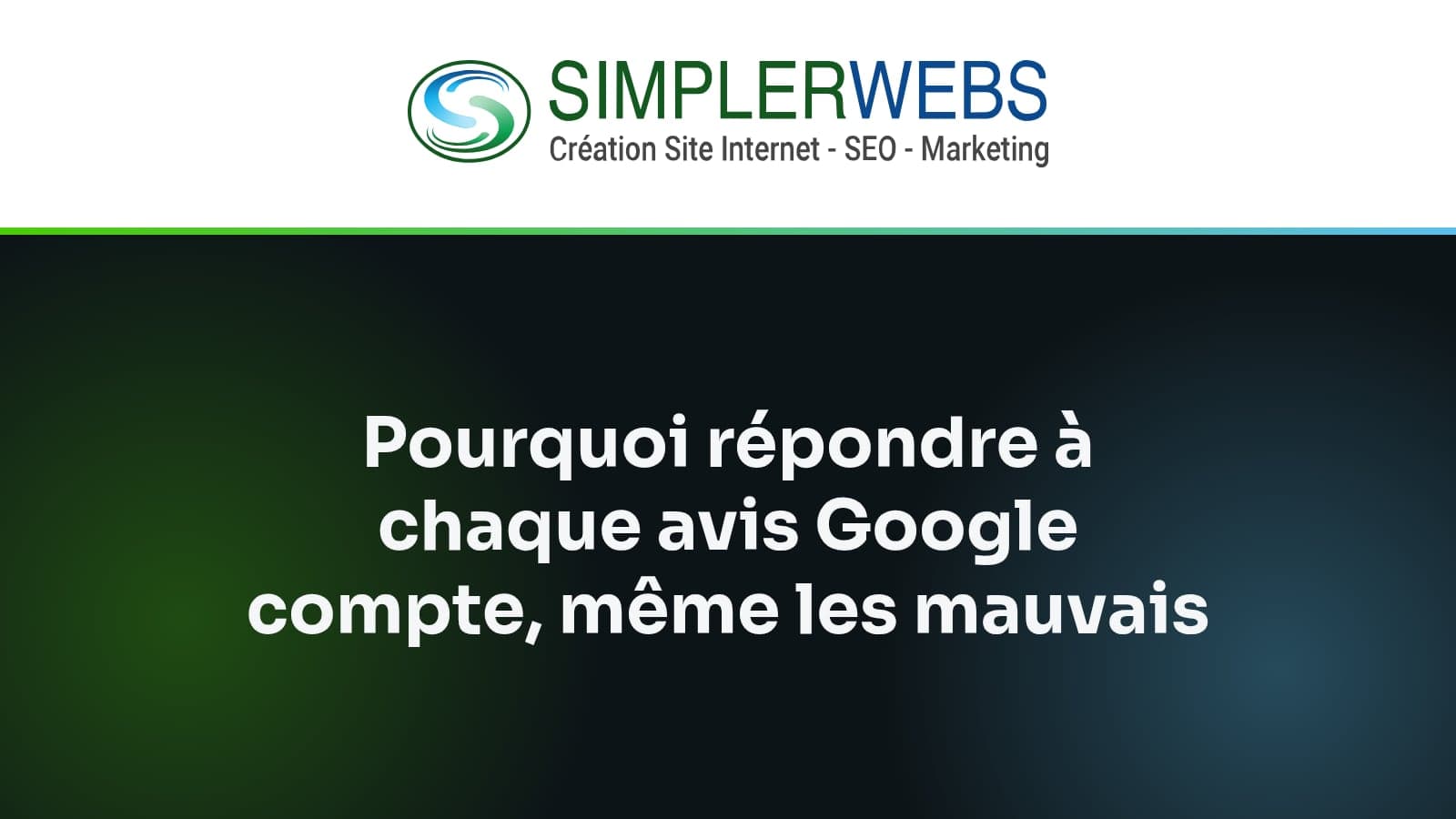 Logo SimplerWebs au-dessus du titre de l'article: Pourquoi répondre à chaque avis Google compte, même les mauvais
