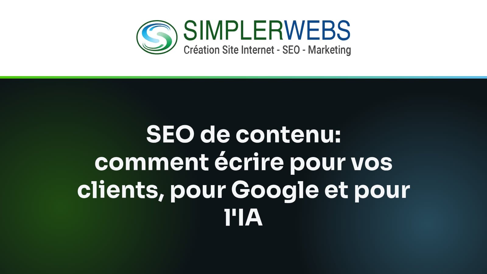Logo SimplerWebs au-dessus du titre de l'article: SEO de contenu: comment écrire pour vos clients, pour Google et pour l'IA
